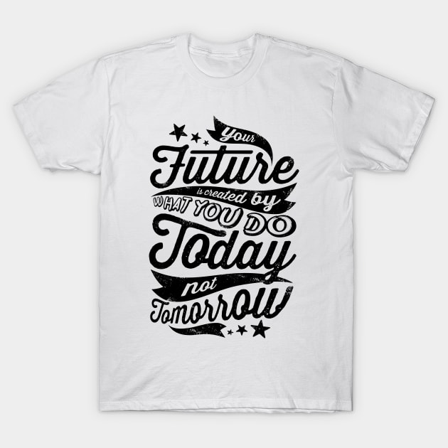 Today Not Tomorrow T-Shirt by opawapo